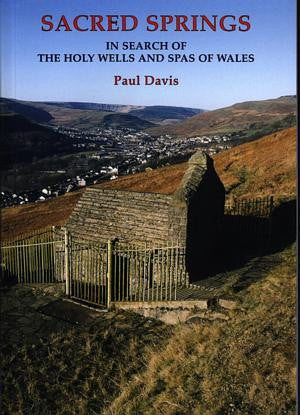 Sacred Springs - in Search of the Holy Wells and Spas of Wales