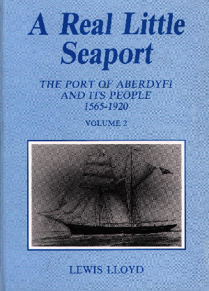 Real Little Seaport, A (Volume 2) - The Port of Aberdyfi and Its
