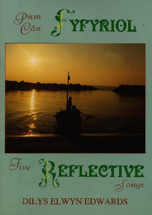 Pum Cân Fyfyriol / Five Reflective Songs