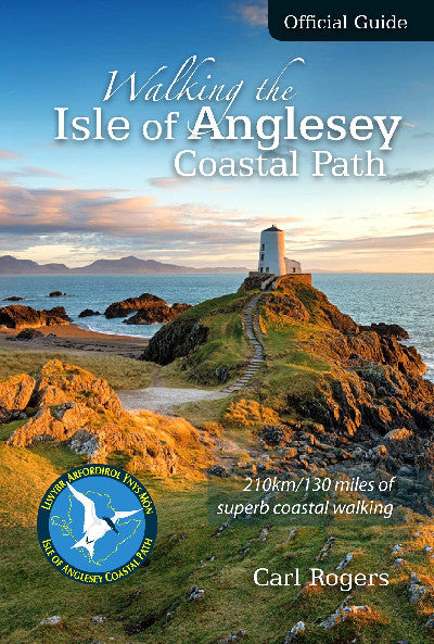 Clawr llyfr / Book cover: Walking the Isle of Anglesey Coastal Path - 210Km/130 Miles of Superb Coastal Walking — 210Km/130 Miles of Superb Coastal Walking