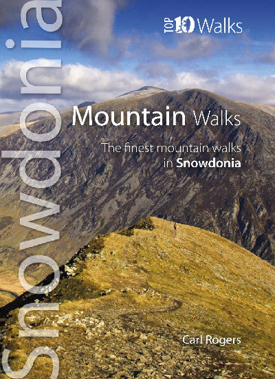 Clawr llyfr / Book cover: Snowdonia - Top 10 Walks - The Finest Mountain Walks in Snowdonia — The Finest Mountain Walks in Snowdonia