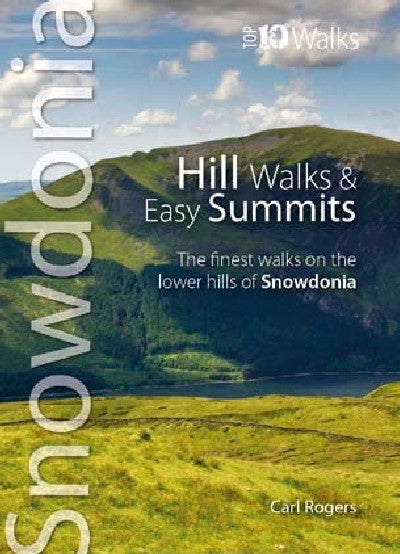 Clawr llyfr / Book cover: Snowdonia Top 10 Walks: Hill Walks & Easy Summits — The Finest Walks on the Lower Hills of Snowdonia
