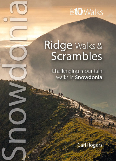 Clawr llyfr / Book cover: Snowdonia Top 10 Walks: Ridge Walks & Scrambles — Challenging Mountain Walks in Snowdonia