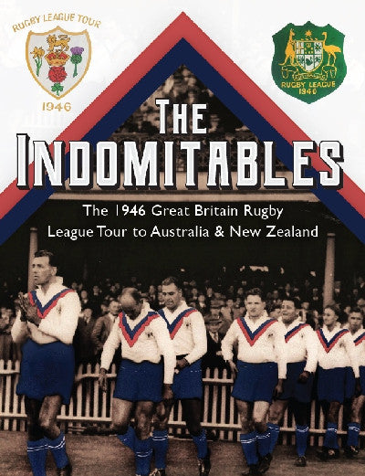 Clawr llyfr / Book cover: The Indomitables - Rugby League's Greatest Tour — The 1946 Tour to Australia & New Zealand