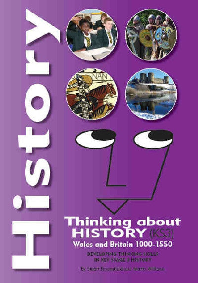 Clawr llyfr / Book cover: History - Thinking About History (KS3), Wales and Britain 1000-1550