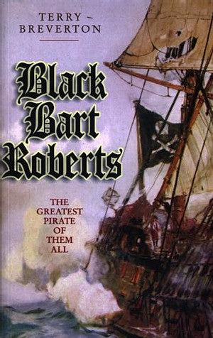 Black Bart Roberts - The Greatest Pirate of Them All