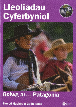 Lleoliadau Cyferbyniol: Golwg ar ... Patagonia