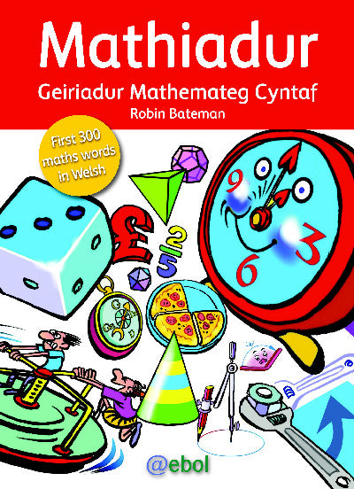 Clawr llyfr / Book cover: Mathiadur - Geiriadur Mathemateg Cyntaf — - Geriadur Mathemateg Cynradd