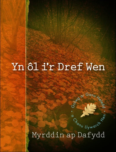 Clawr llyfr / Book cover: Yn ôl i'r Dref Wen - Golwg ar Ganu Heledd a Chanu Llywarch Hen — Golwg ar Ganu Heledd a Chanu Llywarch Hen