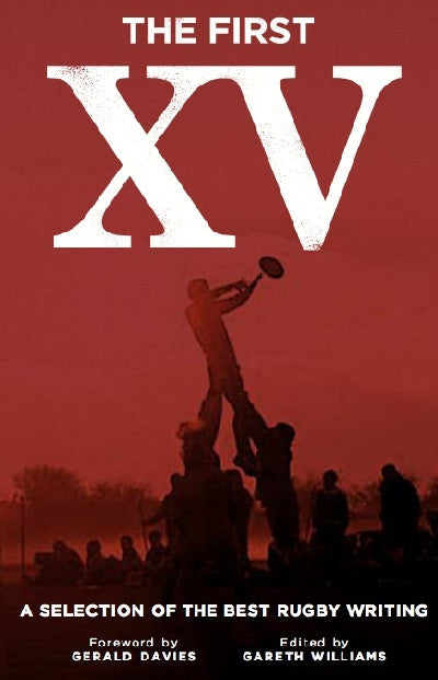 Clawr llyfr / Book cover: The First XV - A Selection of the Best Rugby Writing — A Selection of the Best Rugby Writing