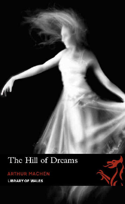 Clawr llyfr / Book cover: Library of Wales: The Hill of Dreams