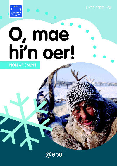Clawr llyfr / Book cover: Cyfres Dysgu Difyr: O, Mae Hi'n Oer! — Llyfr Ffeithiol
