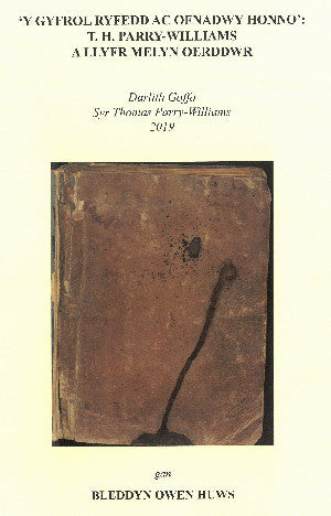 'Y Gyfrol Ryfedd ac Ofnadwy Honno': T. H. Parry-Williams a Llyfr Melyn Oerddwr
