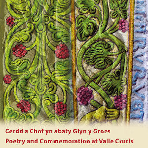 Clawr y llyfr: Cerdd a Chof yn Abaty Glyn y Groes / Poetry and Commemoration at Valle Crucis / Book cover: Cerdd a Chof yn Abaty Glyn y Groes / Poetry and Commemoration at Valle Crucis