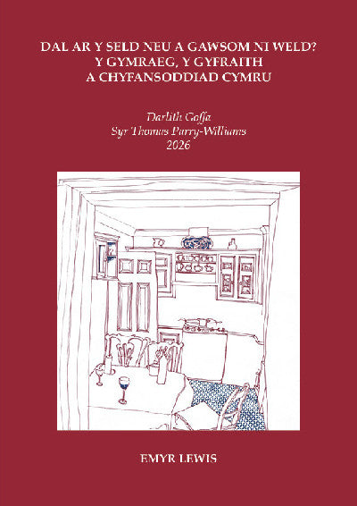 Clawr llyfr / Book cover: Dal ar y seld neu a gawsom ni weld? Y Gymraeg, y Gyfraith a Chyfansoddiad Cymru - Darlith Goffa T. H. Parry-Williams 2026 — Darlith Goffa T. H.