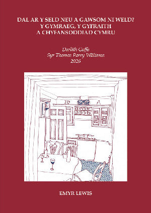 Clawr y llyfr: Dal ar y seld neu a gawsom ni weld? Y Gymraeg, y Gyfraith a Chyfansoddiad Cymru - Darlith Goffa T. H. Parry-Williams 2026 / Book cover: Dal ar y seld neu a gawsom ni weld? Y Gymraeg, y Gyfraith a Chyfansoddiad Cymru - Darlith Goffa T. H. Parry-Williams 2026