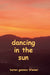 Dancing in the Sun