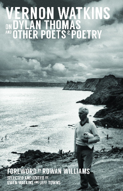 Clawr llyfr / Book cover: Vernon Watkins on Dylan Thomas and Other Poets and Poetry