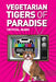 Vegetarian Tigers in Paradise