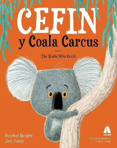Clawr llyfr / Book cover: Cefin y Coala Carcus / The Koala Who Could