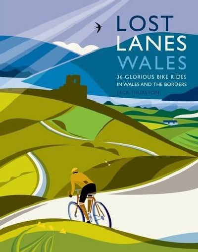 Clawr llyfr / Book cover: Lost Lanes Wales: 36 Glorious Bike Rides in Wales and the Borders
