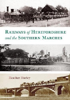Clawr y llyfr: Railways of Herefordshire and the Southern Marches / Book cover: Railways of Herefordshire and the Southern Marches