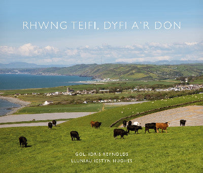 Clawr llyfr / Book cover: Rhwng Teifi, Dyfi a'r Don