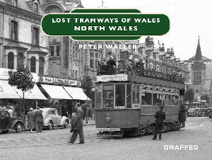 Lost Tramways of Wales: North Wales