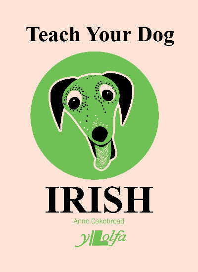 Clawr llyfr / Book cover: Teach Your Dog Irish