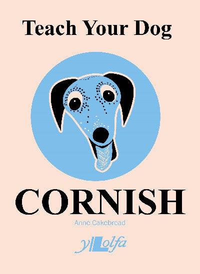 Clawr llyfr / Book cover: Teach Your Dog Cornish