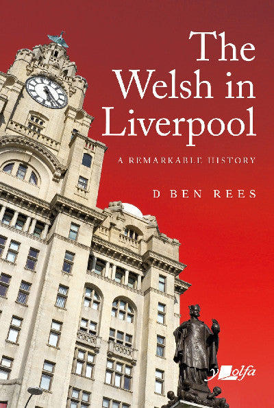 Clawr llyfr / Book cover: Welsh in Liverpool, The - A Remarkable History — A Remarkable History