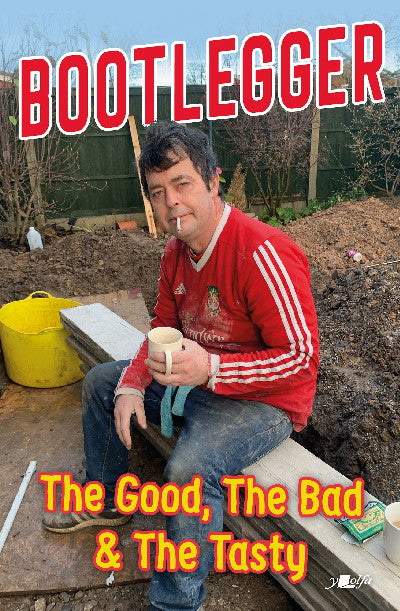 Clawr llyfr / Book cover: Bootlegger - The Good, The Bad and the Tasty
