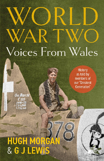Clawr llyfr / Book cover: World War Two: Voices from Wales - History as told by members of our 'Greatest Generation' — History as told by members of our 'Greatest Generation'