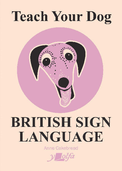 Clawr llyfr / Book cover: Teach Your Dog British Sign Language