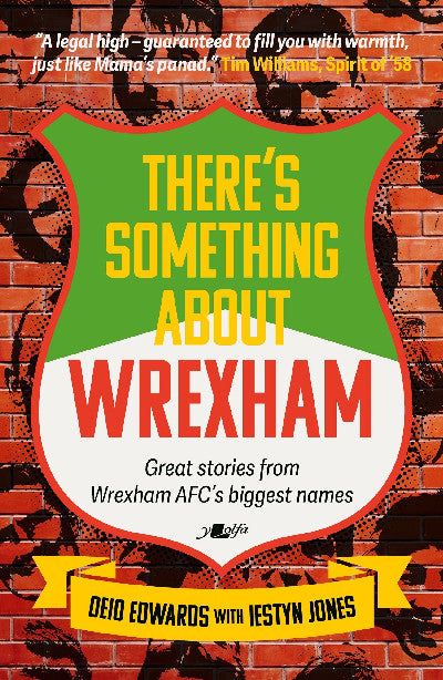 Clawr llyfr / Book cover: There's Something About Wrexham — Great stories from Wrexham AFC's biggest names
