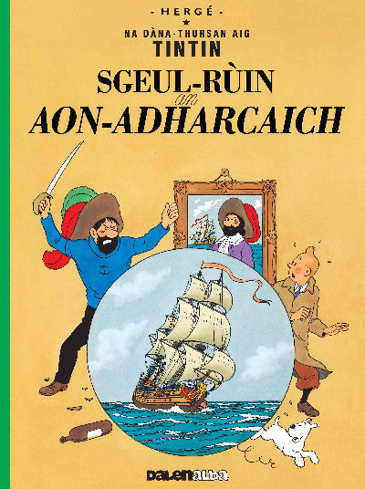 Clawr llyfr / Book cover: Tintin: Sgeul-Rùin an Aon-Adharcaich (Tintin in Gaelic)