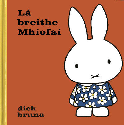 Clawr llyfr / Book cover: Lá breithe Mhíofaí (Míofaí as Gaeilge / Miffy in Irish)