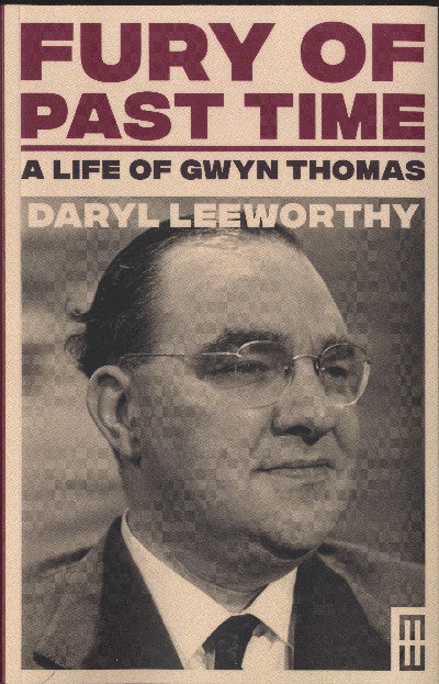 Clawr llyfr / Book cover: Fury of Past Time — A Life of Gwyn Thomas