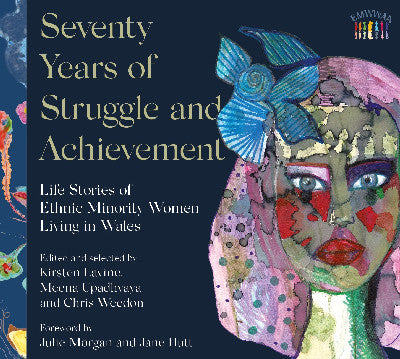 Clawr llyfr / Book cover: Seventy Years of Struggle and Achievement — Life Stories of Ethnic Minority Women Living in Wales
