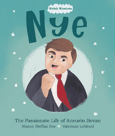 Clawr llyfr / Book cover: Welsh Wonders: Nye - Passionate Life of Aneurin Bevan, The