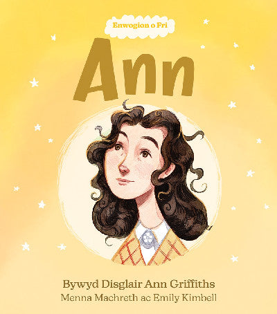 Clawr llyfr / Book cover: Enwogion o Fri: Ann - Bywyd Disglair Ann Griffiths