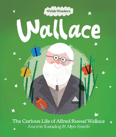 Clawr llyfr / Book cover: Welsh Wonders: Wallace - The Curious Life of Alfred Russel Wallace