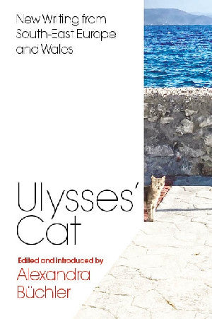 Ulysses's Cat - New Writing from South-East Europe and Wales