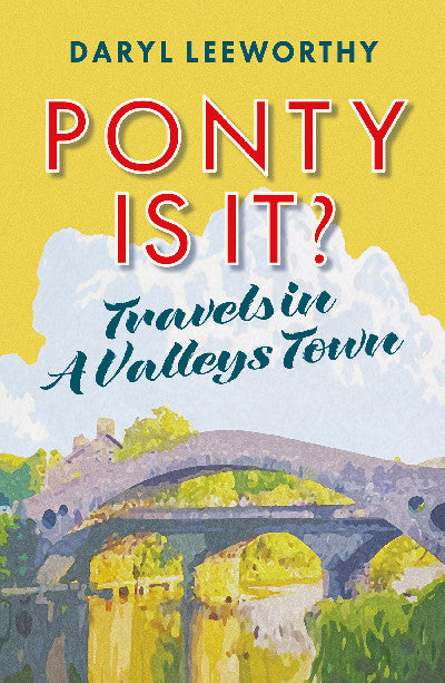 Clawr llyfr / Book cover: Ponty is It? — Travels in a Valleys Town