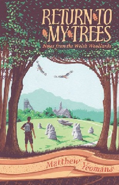Clawr llyfr / Book cover: Return to My Trees — Notes from a Welsh Woodland