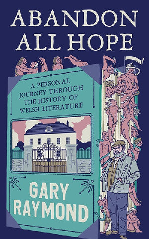 Abandon All Hope - A Personal Journey Through the History of Welsh Literature