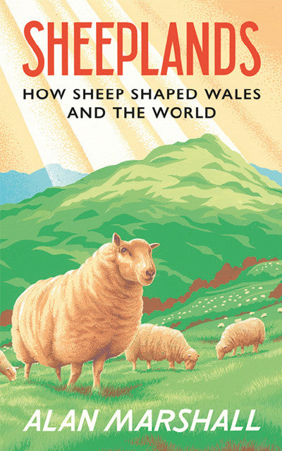 Clawr llyfr / Book cover: Sheeplands - How Sheep Shaped Wales and the World — How Sheep Shaped Wales and the World