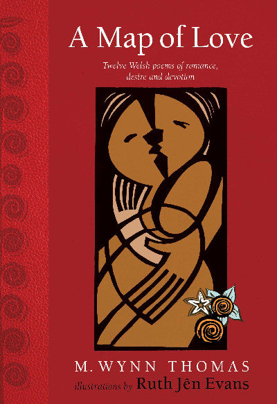 Clawr llyfr / Book cover: A Map of Love - Twelve Welsh Poems of Romance, Desire and Devotion — Twelve Welsh Poems of Romance, Desire and Devotion