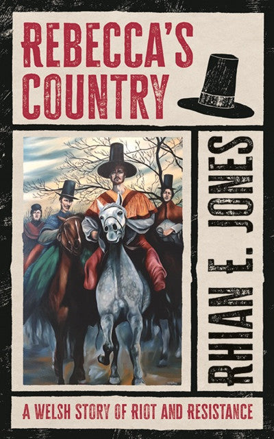 Clawr llyfr / Book cover: Rebecca's Country — A Welsh Story of Riot and Resistance