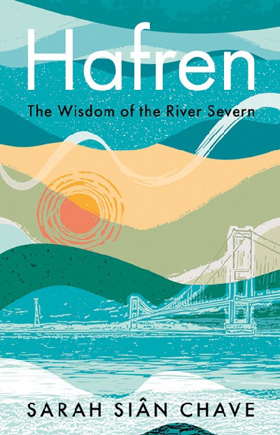 Clawr llyfr / Book cover: Hafren — The Wisdom of the River Severn